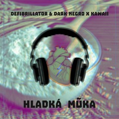 Defibrillator & DARK NEGR0 x Kawaii - Hladká Mũka