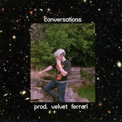 Conversations (prod. velvet ferrari)