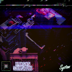 HUDS୦N M୦HAWKE - SYSTEM (_SIGKILL REMIX)