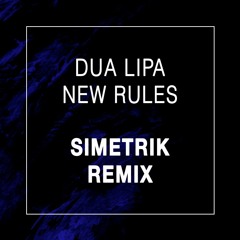 Dua Lipa - New Rules (Simetrik Remix)