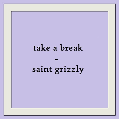 Stream take a break by Saint Grizzly | Listen online for free on SoundCloud