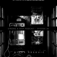 Milos Pesovic - Strong & Deep Podcast 36