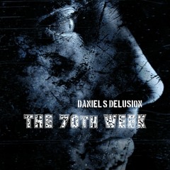 Daniel's Delusion 'The 70th Week' (Free Download)