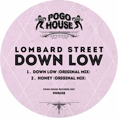 LOMBARD STREET - Down Low (Original Mix) PHR108 ll POGO HOUSE REC