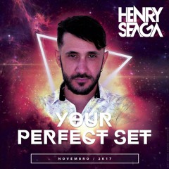 Your Perfect Set - Henry Seaga (Dezembro 2k17)