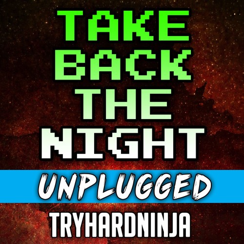 Minecraft Song- Take Back the Night Unplugged by TryHardNinja