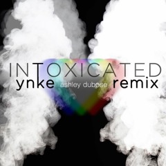 Intoxicated (YNKE REMIX)- Ashley DuBose & YNKE