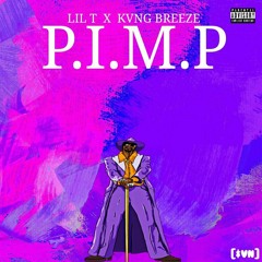 Lil' T - P.I.M.P Ft. Kvng Breeze