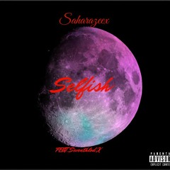 SELFISH ft Seventhlord X (prod by Sonya)