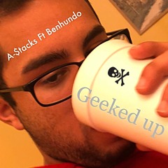 A-$tacks X Benhundo Geeked up(Prod Dutchy)