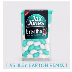 Breathe - Jax Jones [Ashley Barton Remix]