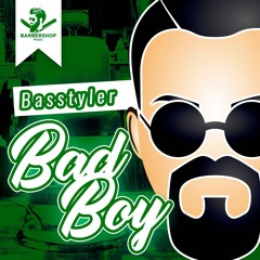 BasStyler - Bad Boy (Original Mix)4th December on Beatport [Barbershop Records]