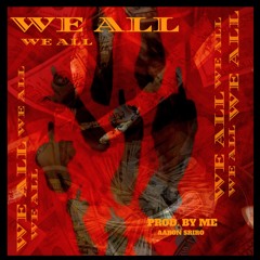 We All (Prod. By Me)
