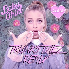 Baby Ariel - Aww (Trunkstylez Remix)
