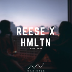 REESE & HMLTN - Body On Me [FREE DOWNLOAD]