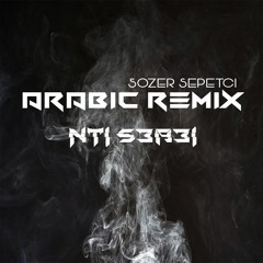 Arabic Remix - Nti Sbabi ( Sözer Sepetci Remix ) #ArabicVocalMix