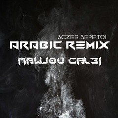 Arabic Remix - Mawjou3 Galbi (Sözer Sepetci Remix)