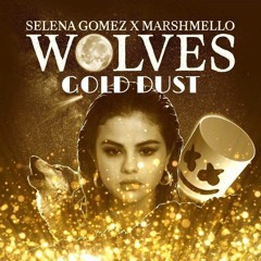 Selena Gomez x Marshmello x Galantis - Wolves Gold Dust (Victor S Mashup)