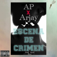 AP Ft Arjay - Escena Del Crimen (Prod By Yamil Blaze)