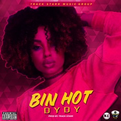Dy Dy x Track Starr - "BIN HOT"(Freestyle) Prod by Track Starr
