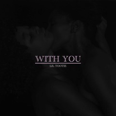 With You - Tootie (Prod by Jelan Abrams)