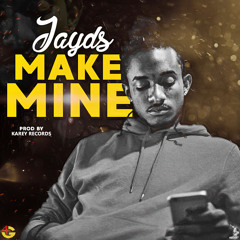 JAYDS - MAKE MINE (RAW)