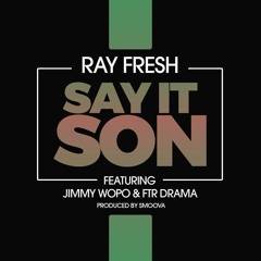 Say It Son Feat Jimmy Wopo - Ftr Drama