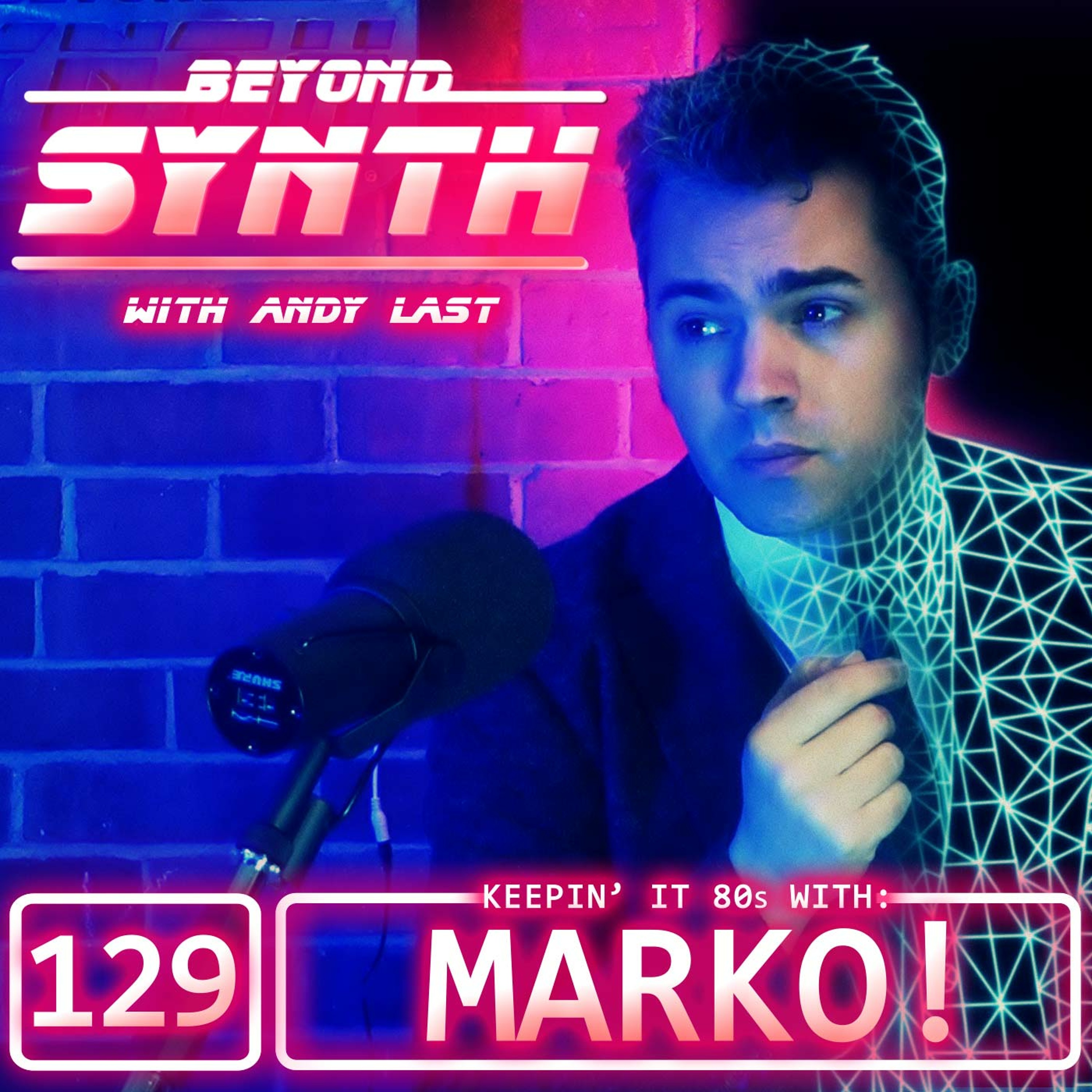Beyond Synth - 129 - Keepin It 80s With Marko
