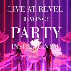 Beyoncé - Party (Revel Presents: Beyoncé Live Instrumental)