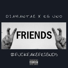 FuckFakeFriends (feat. RG UNO) (Prod. Diamantae)