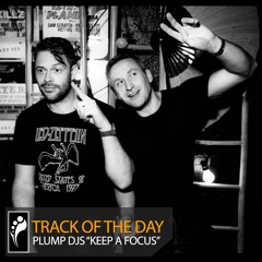 Track of the Day: Plump DJs “Keep a Focus”