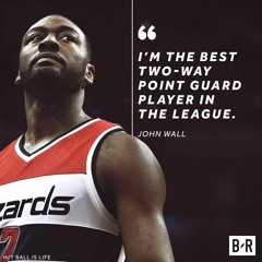 JOHN WALL "I'AM THE BEST 2 WAY PLAYER GUARD IN THE LEAGUE"