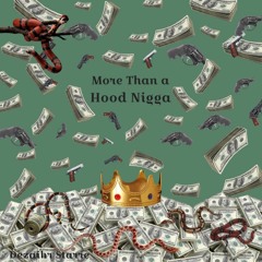 More Than A Hood Nigga (Prod. Dezaihr)