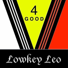 V GOOD 4: Lowkey Leo