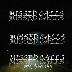 Missed Calls (prod. divenchy)