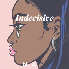 Nailah - Indecisive