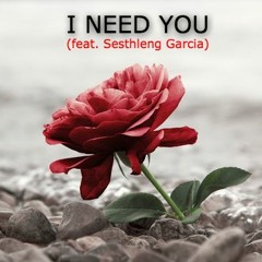 I Need You (feat. Sesthleng Garcia)[prod.GOLD]
