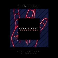 I Can't Deny (WestSide)Ft. J. Savvy