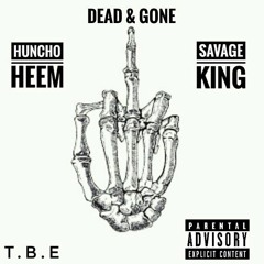 DEAD & GONE (HunchoHeemxSavageKing)