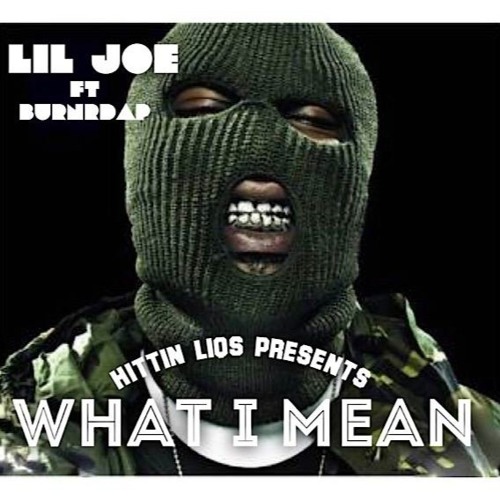 What I Mean - Lil Joe Ft Burnr