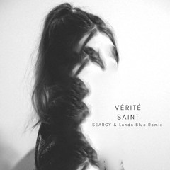 VÉRITÉ - Saint (SEARCY & Londn Blue Remix)