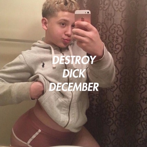 Destroy Dick December [prod By Laptopboyboy]