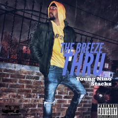 Young Nino Stackz- The Breeze Thru