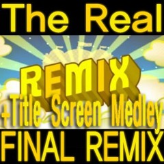 The Real Final Remix + Title Screen Medley