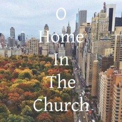 O Home In The Church