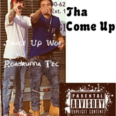 Tha Come Up (Freestyle) Woe x Roadrunna Tec x Dripppy Nick