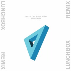 Leotrix ft. Ezra James - Memorise (Lunchbox Remix)