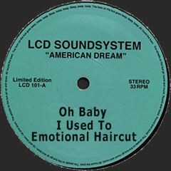 LCD Soundsystem: 1) Oh Baby, 2) I Used To, 3) Emotional Haircut