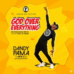Dandy Pama - God Over Everything (Patoranking Refix)
