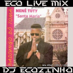 Nené Tuty ‎– Santa Maria (1994) Album Mix 2017 - Eco Live Mix Com Dj Ecozinho